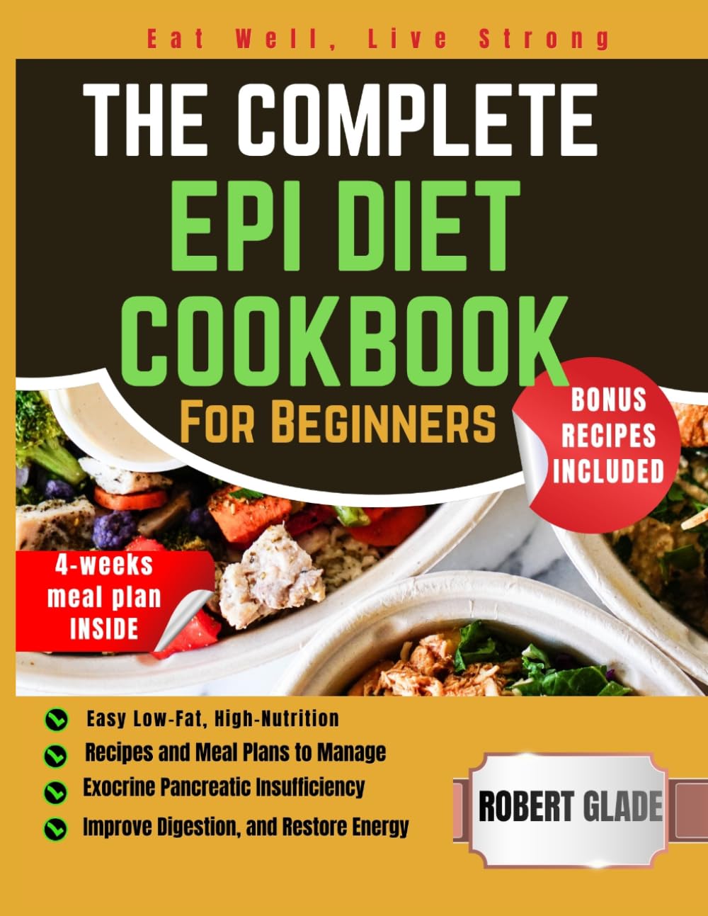 THE COMPLETE EPI DIET COOKBOOK FOR BEGINNERS: Easy Low-Fat, High-Nutrition Recipes and Meal Plans to Manage Exocrine Pancreatic Insufficiency, Improve Digestion, and Restore Energy