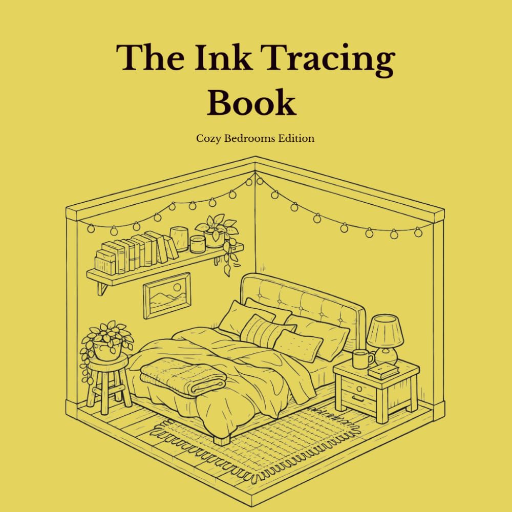 Ink Tracing Book for Adults — Cozy Bedrooms Edition: A Mindful Reverse Coloring Book with 15 Original Isometric Bedroom Illustrations for Stress Relief, Relaxation and Creative Self-Care
