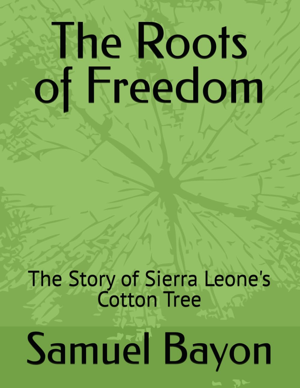 The Roots of Freedom: The Story of Sierra Leone's Cotton Tree