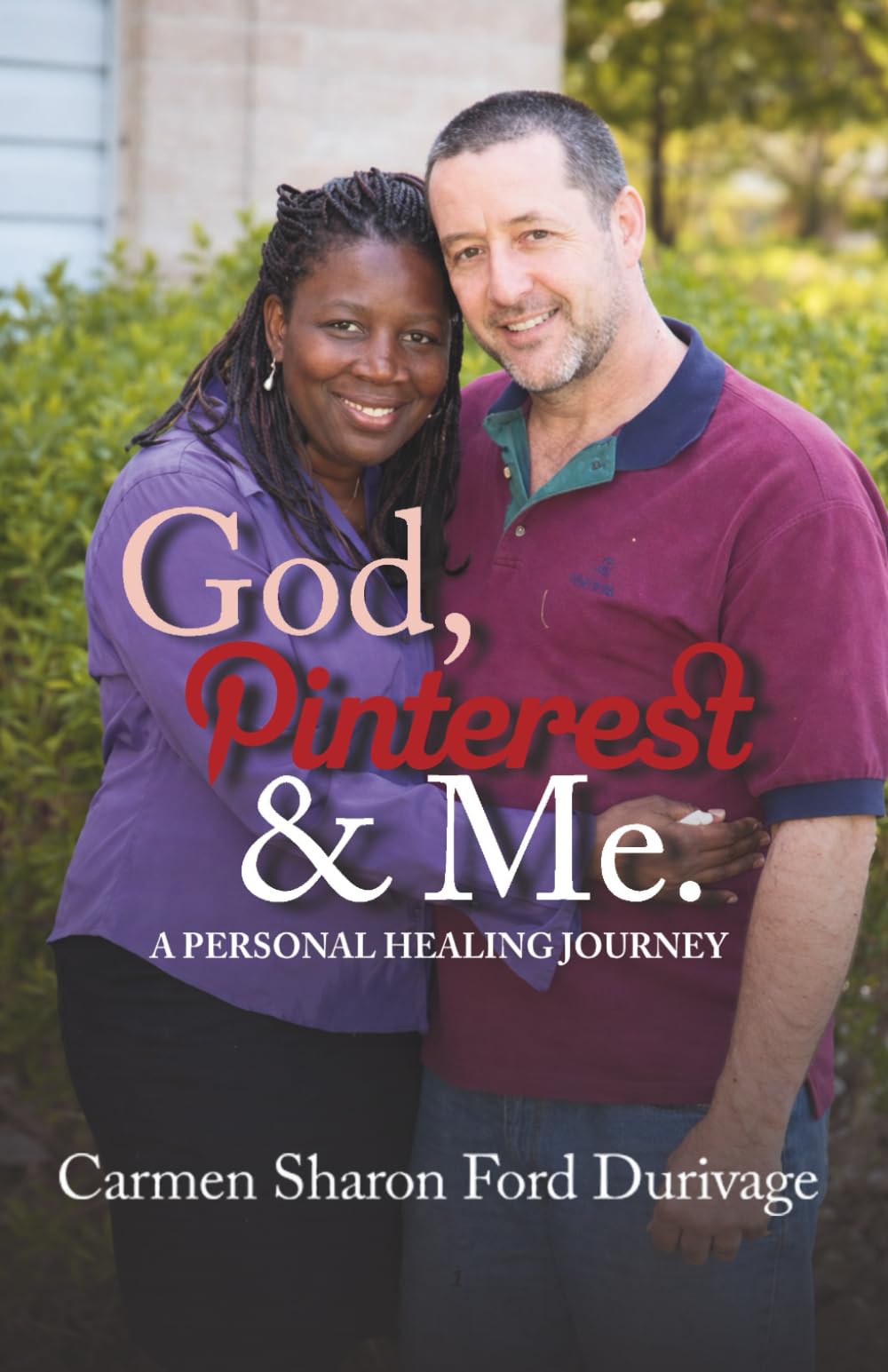 God, Printrest & Me.: A Personal Healing Journey