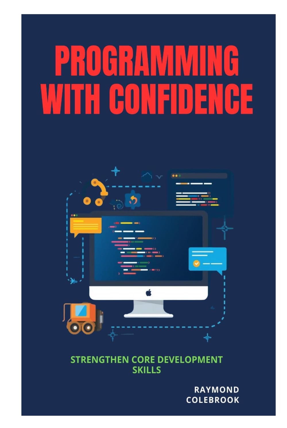 Programming with Confidence: Strengthen Core Development Skills