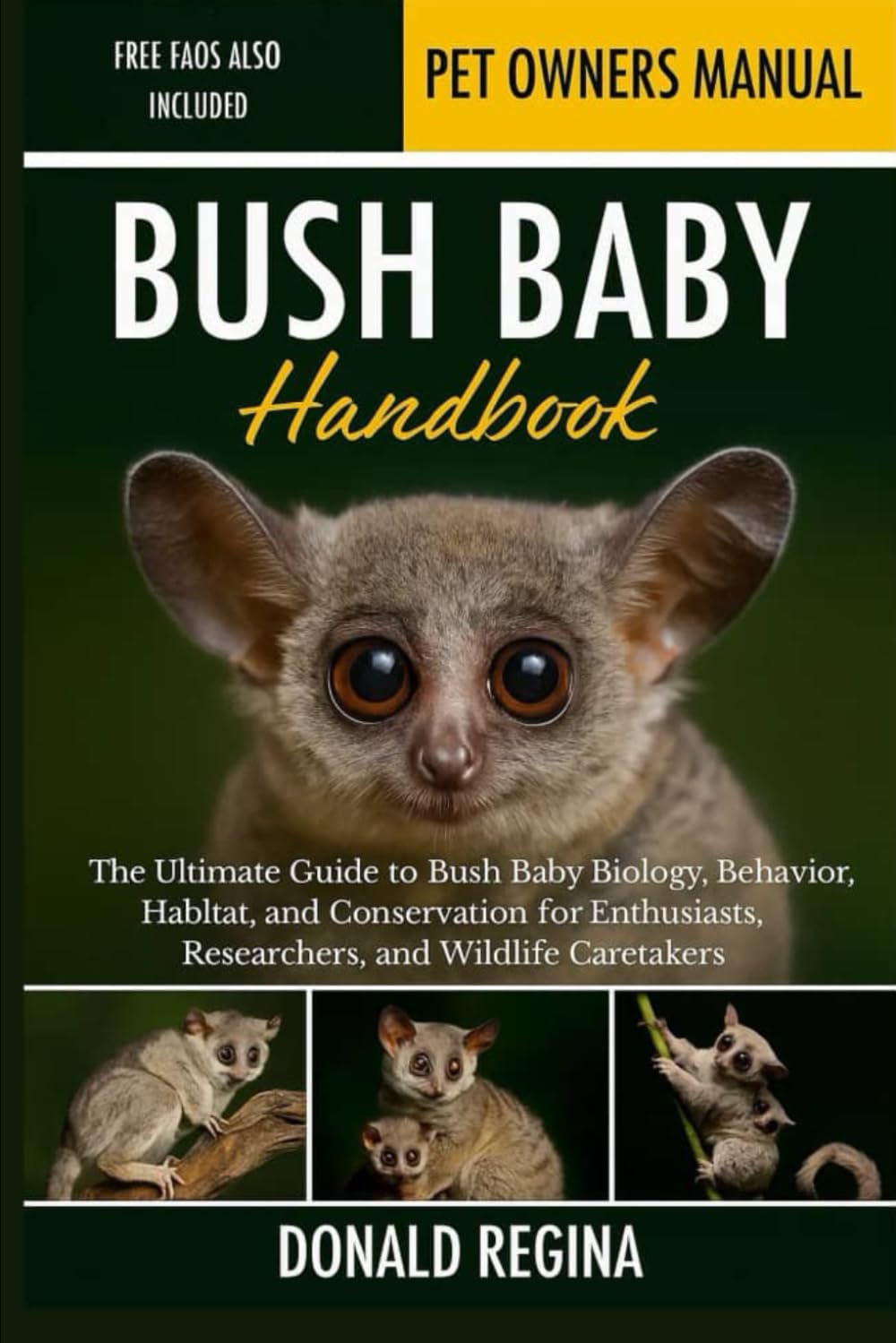 BUSH BABY HANDBOOK: The Ultimate Guide to Bush Baby Biology, Behavior, Habitat, and Conservation for Enthusiasts, Researchers, and Wildlife Caretakers.
