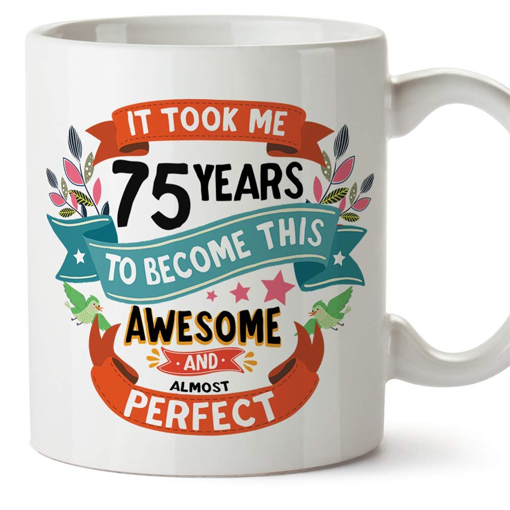 MUGFFINS Fifty Birthday Mug -It Took me 75 Years to Become This Awesome and Almost Perfect - Funny Anniversary Present for People 50 Years Old
