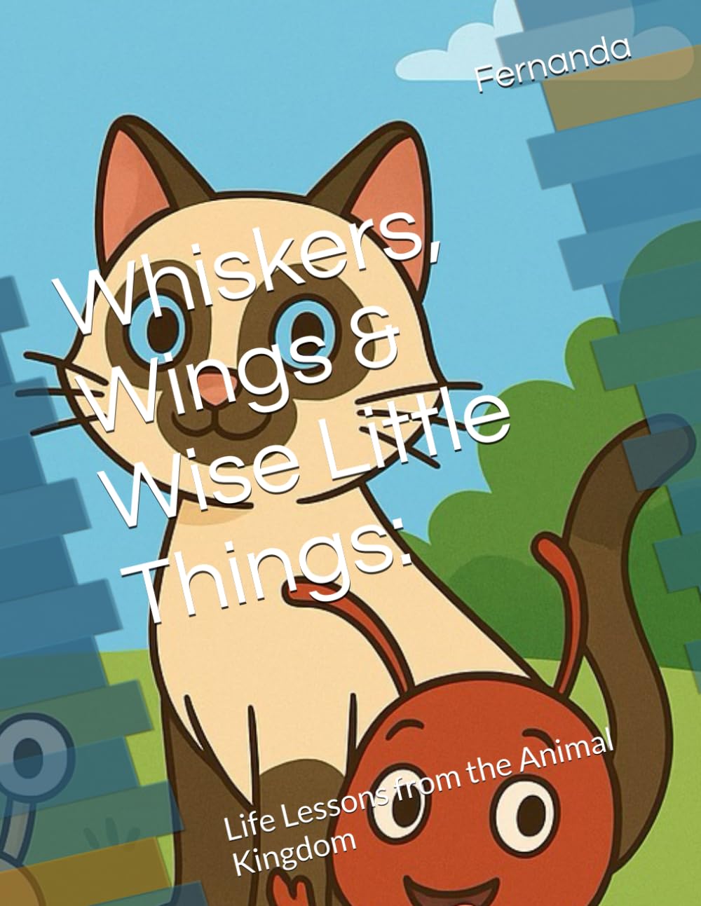 Poetry Book- Whiskers, Wings & Wise Little Things:: Life Lessons from the Animal Kingdom (Children's Poetry Book: Whiskers, Wings & Wise Little Things: Life Lessons from the Animal Kingdom)