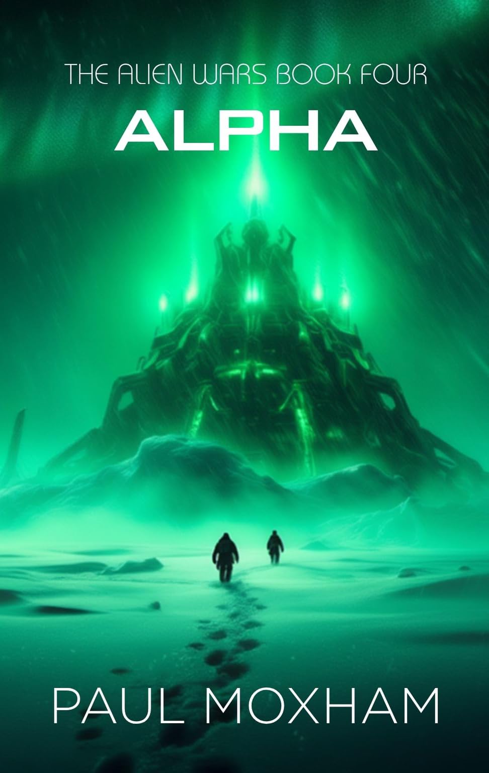 Alpha: A Post-Apocalyptic Alien Survival Thriller (The Alien Wars Book 4)