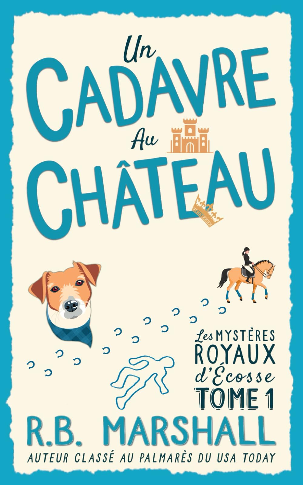 Un Cadavre au Château: Un cosy mystery écossais intelligent et amusant (Les mystères royaux d’Écosse)