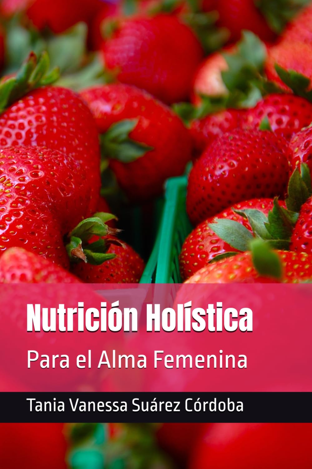 Nutrición Holística: Para el Alma Femenina
