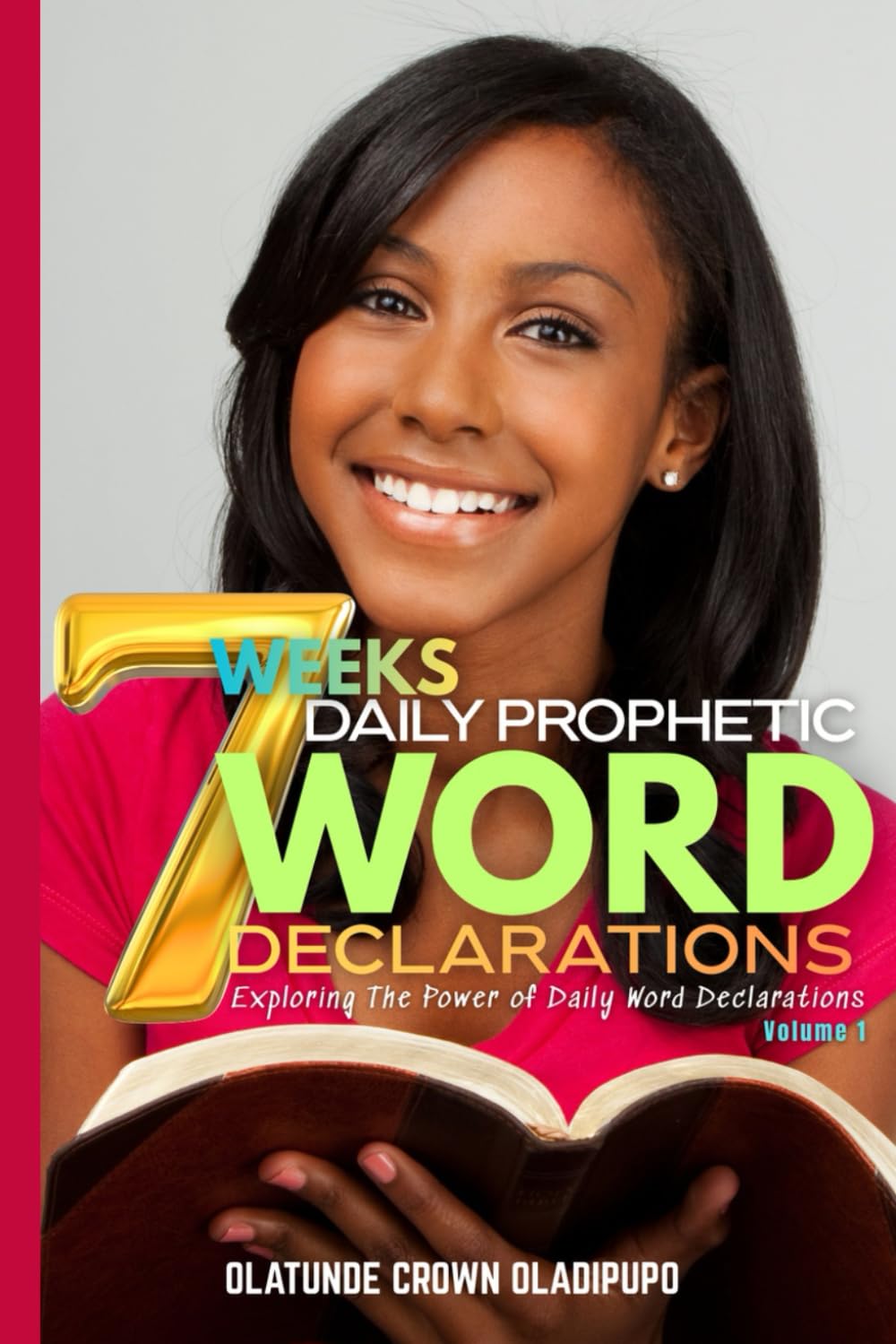 7 WEEKS DAILY PROPHETIC WORD DECLARATIONS (Volume 1): Exploring the Power of Daily Word Declarations (Daily Light Devotional Series)