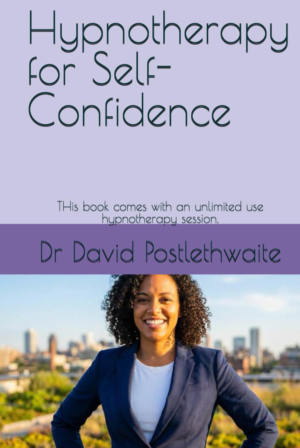 Hypnotherapy for Self-Confidence: THis book comes with an unlimited use hypnotherapy session. (Helping Hypnotherapies)
