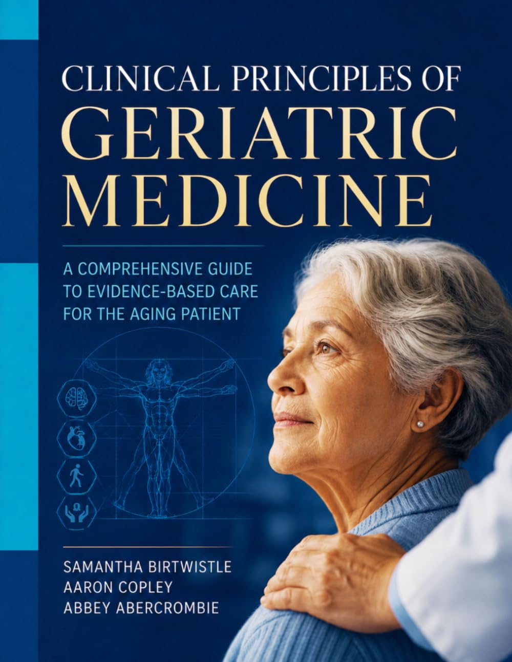 CLINICAL PRINCIPLES OF GERIATRIC MEDICINE: A Comprehensive Guide to Evidence-Based Care for the Aging Patient