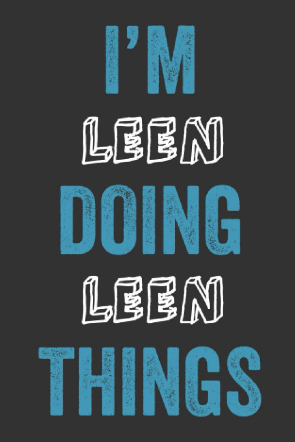 I'M Leen Doing Leen Things: Notebook Gift, Leen name gifts, Personalized Diary Gift for Leen, 120 Pages