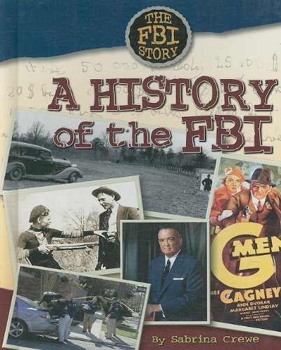 A History of the FBI (The FBI Story): Crewe, Sabrina: 9781422205631 ...