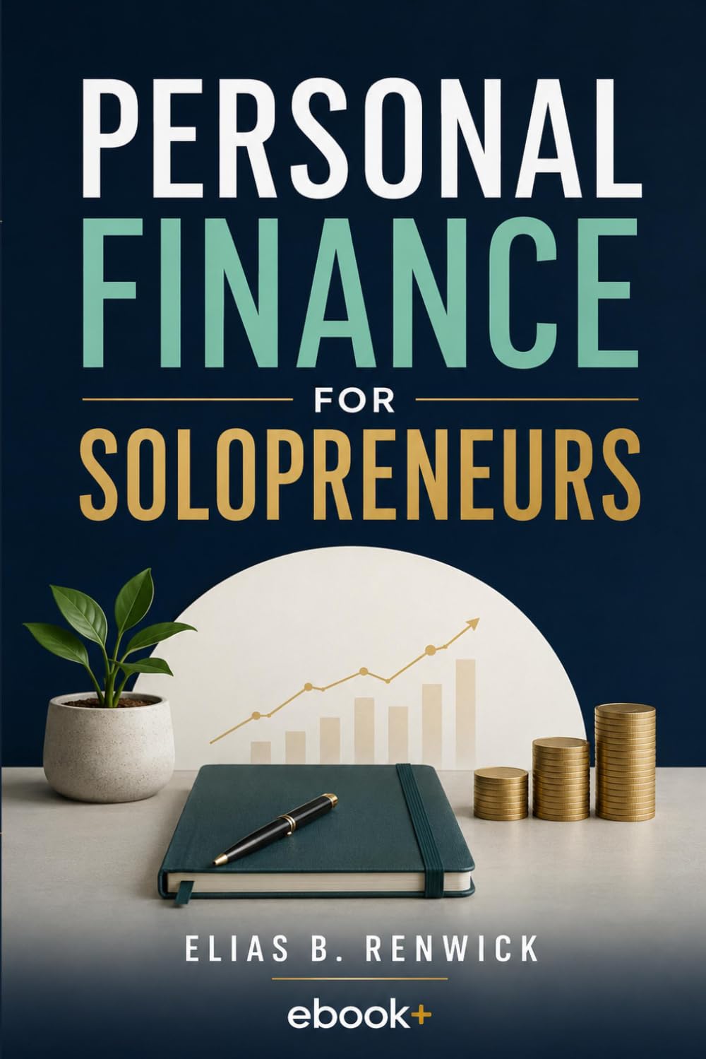 Personal Finance for Solopreneurs: A Practical System for Budgeting, Taxes, and Cash Flow When You’re a One-Person Business