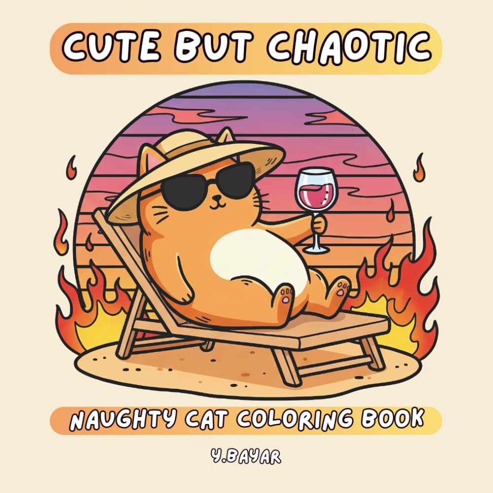 Naughty Cat Coloring Book: Cute but Chaotic Cat Moments Coloring Book for Adults (Stress Relief and Relaxation)