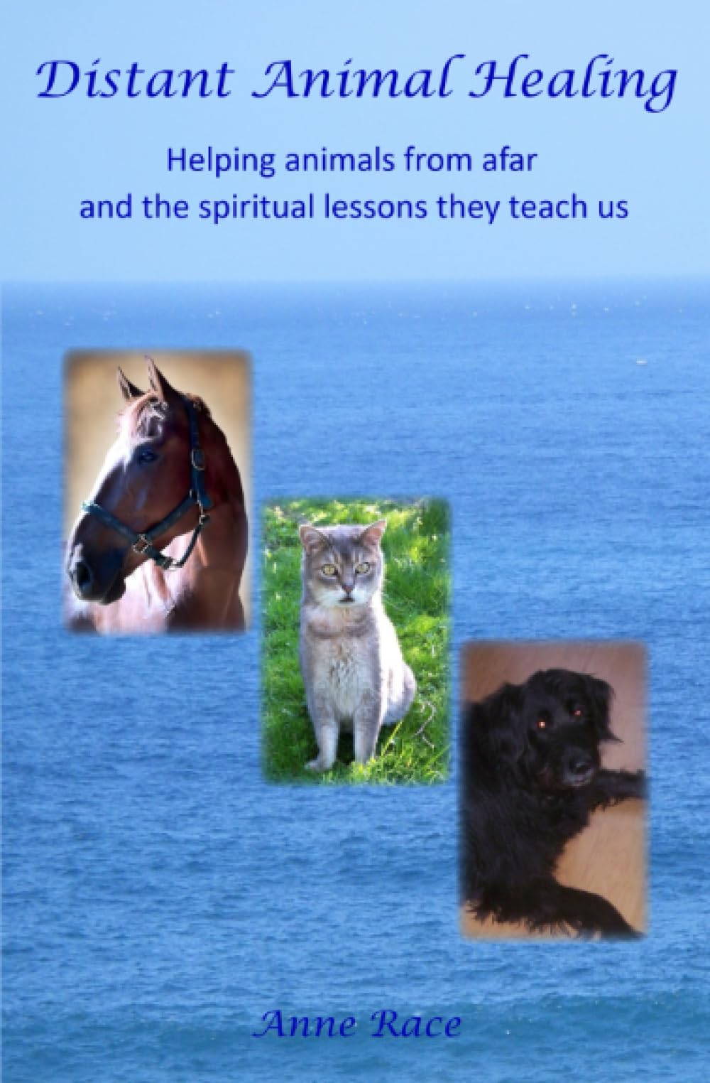 Distant Animal Healing: Helping Animals From Afar And The Spiritual Lessons They Teach Us