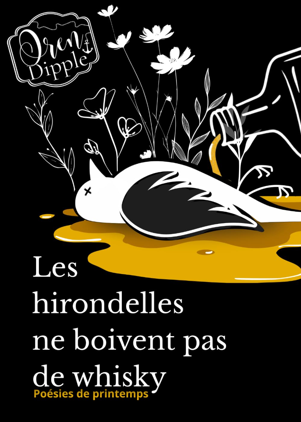 Les hirondelles ne boivent pas de whisky: Poésies de printemps