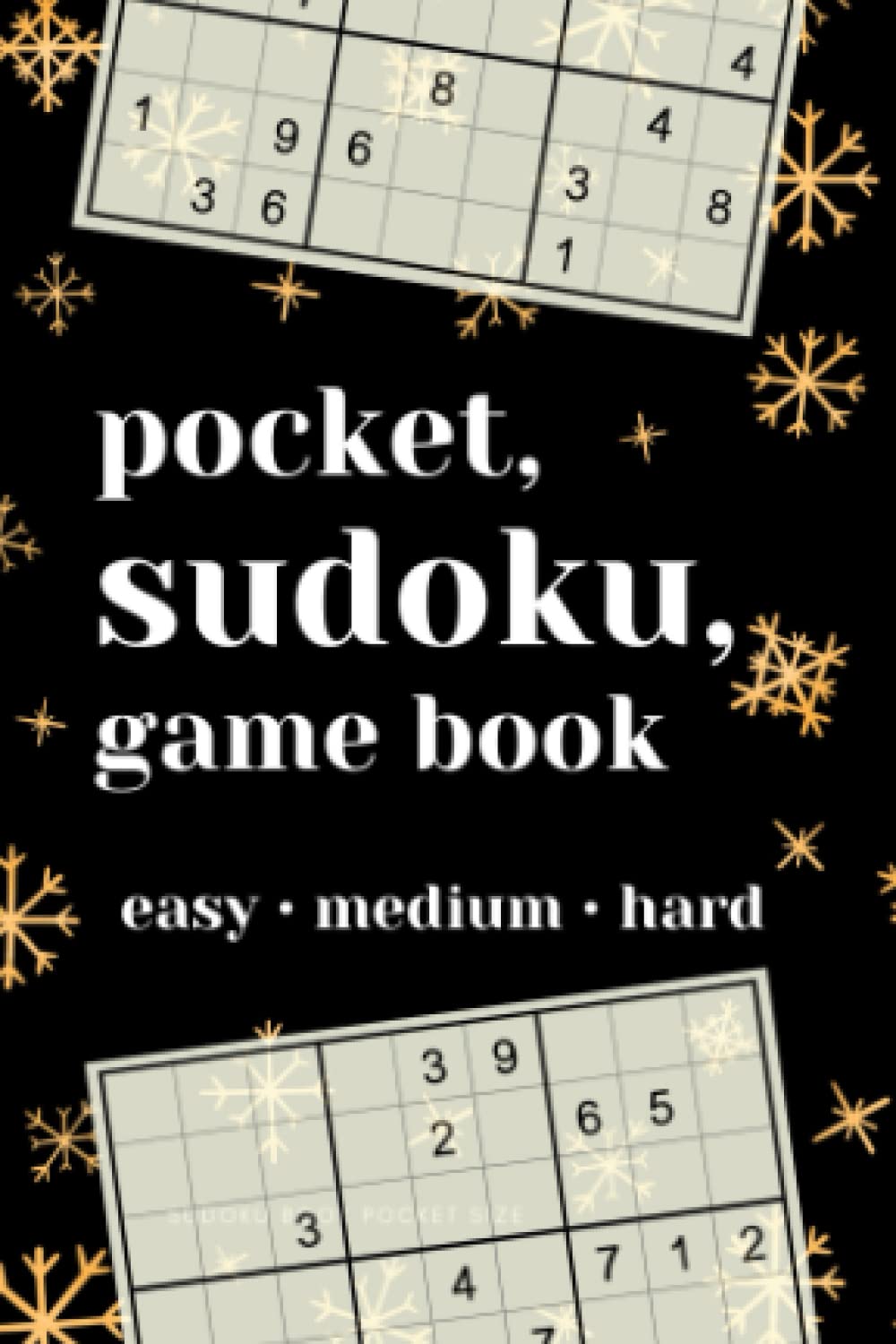 Sudoku Book Pocket Size: Sudoko Book For Adults Mini Pocket Size 90 Puzzles 3 Difficulty levels : Sudoku Gifts For Adults Christmas or New Year : ... : Hours Of Fun And Entertainment To Enjoy!