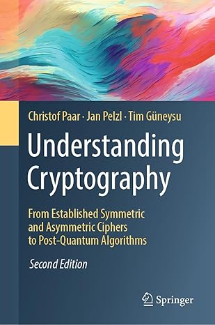 Understanding Cryptography: From Established Symmetric and Asymmetric Ciphers to Post-Quantum Algorithms, 2nd Edition-finelybook