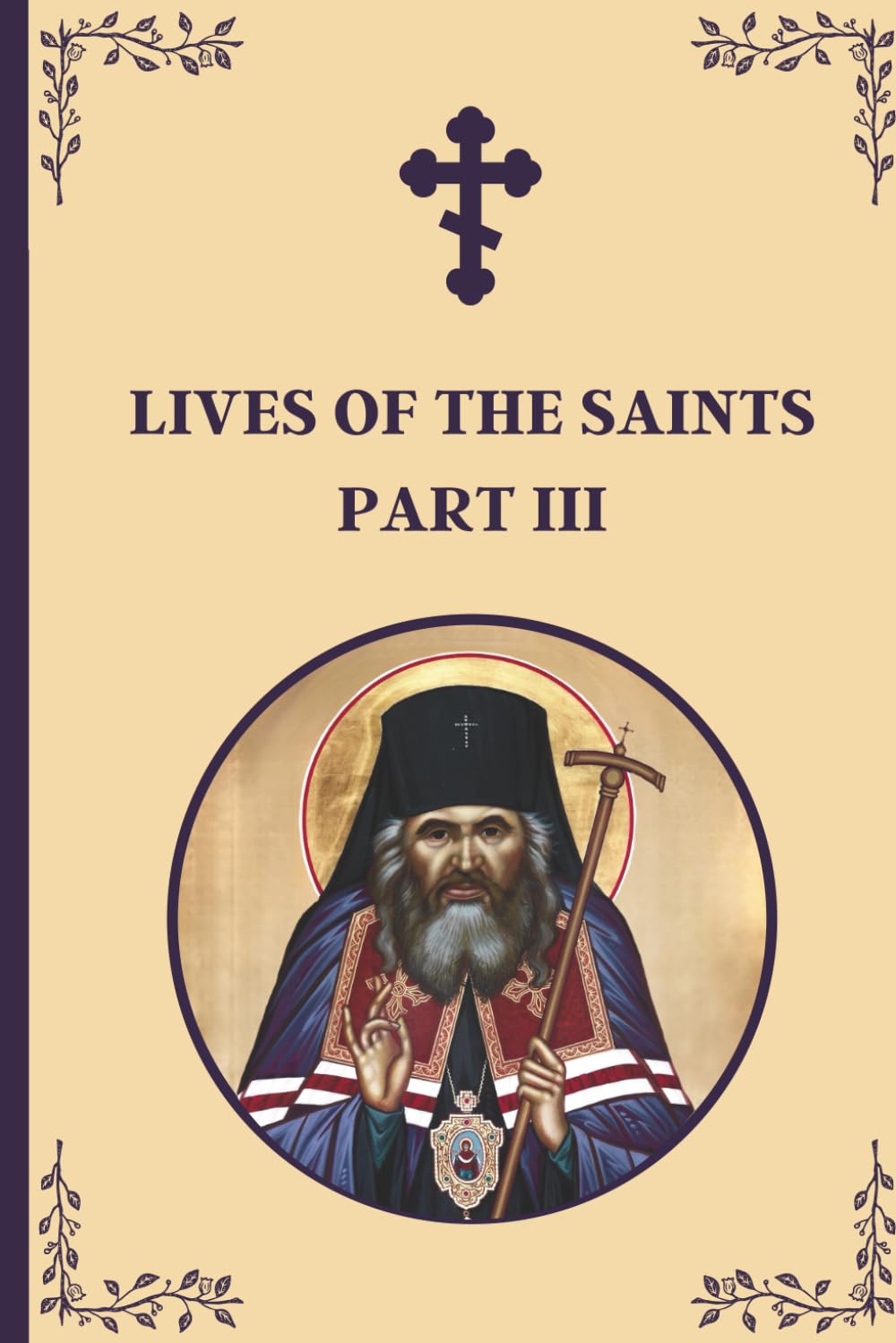 Lives of the Saints: An Introduction to Famous Orthodox Christian Saints Part III