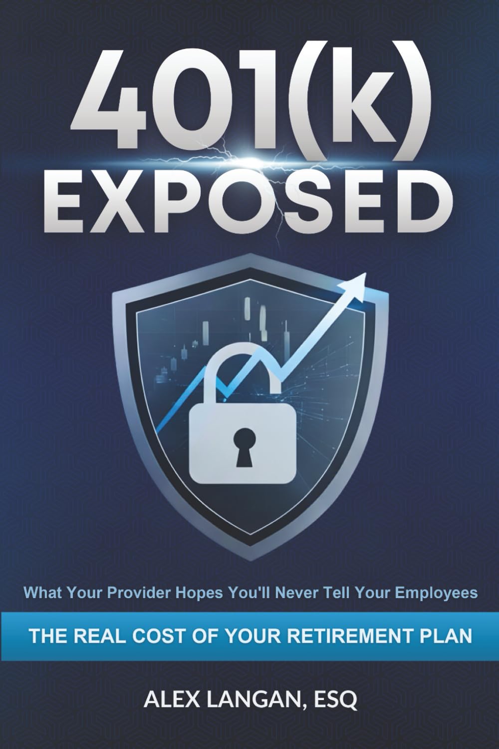 401(k) Exposed: What Your Provider Hopes You’ll Never Tell Your Employees
