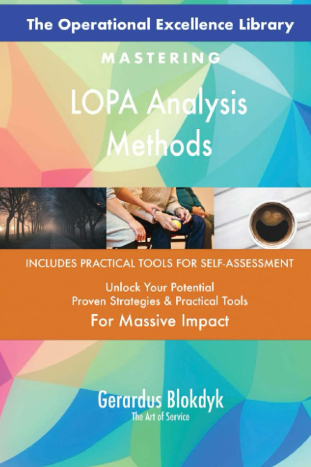 The Operational Excellence Library; Mastering LOPA Analysis Methods