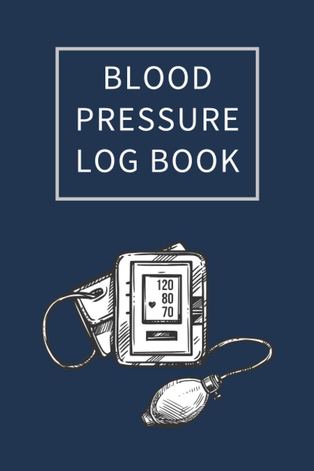 Blood Pressure Log Book: Tracker Notebook & Journal For Recording Blood Pressure For Men & Women