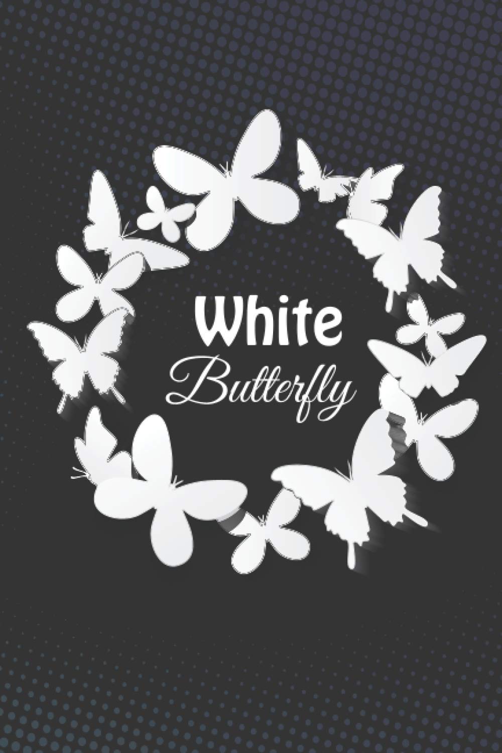 White Butterfly: Blank Notebook Journal Planner 6” X 9” 100 pages