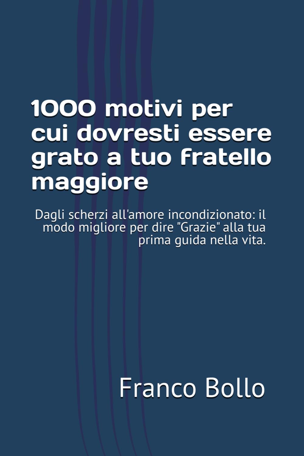1000 motivi per cui dovresti essere grato a tuo fratello maggiore: Dagli scherzi all'amore incondizionato: il modo migliore per dire "Grazie" alla tua prima guida nella vita.