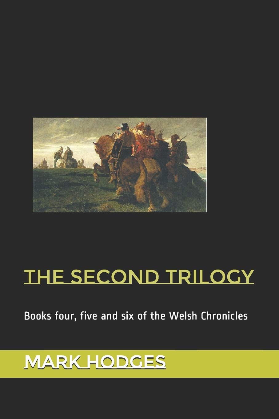The Second Trilogy: Books four, five and six of the Welsh Chronicles: 2 (The Welsh Trilogies)