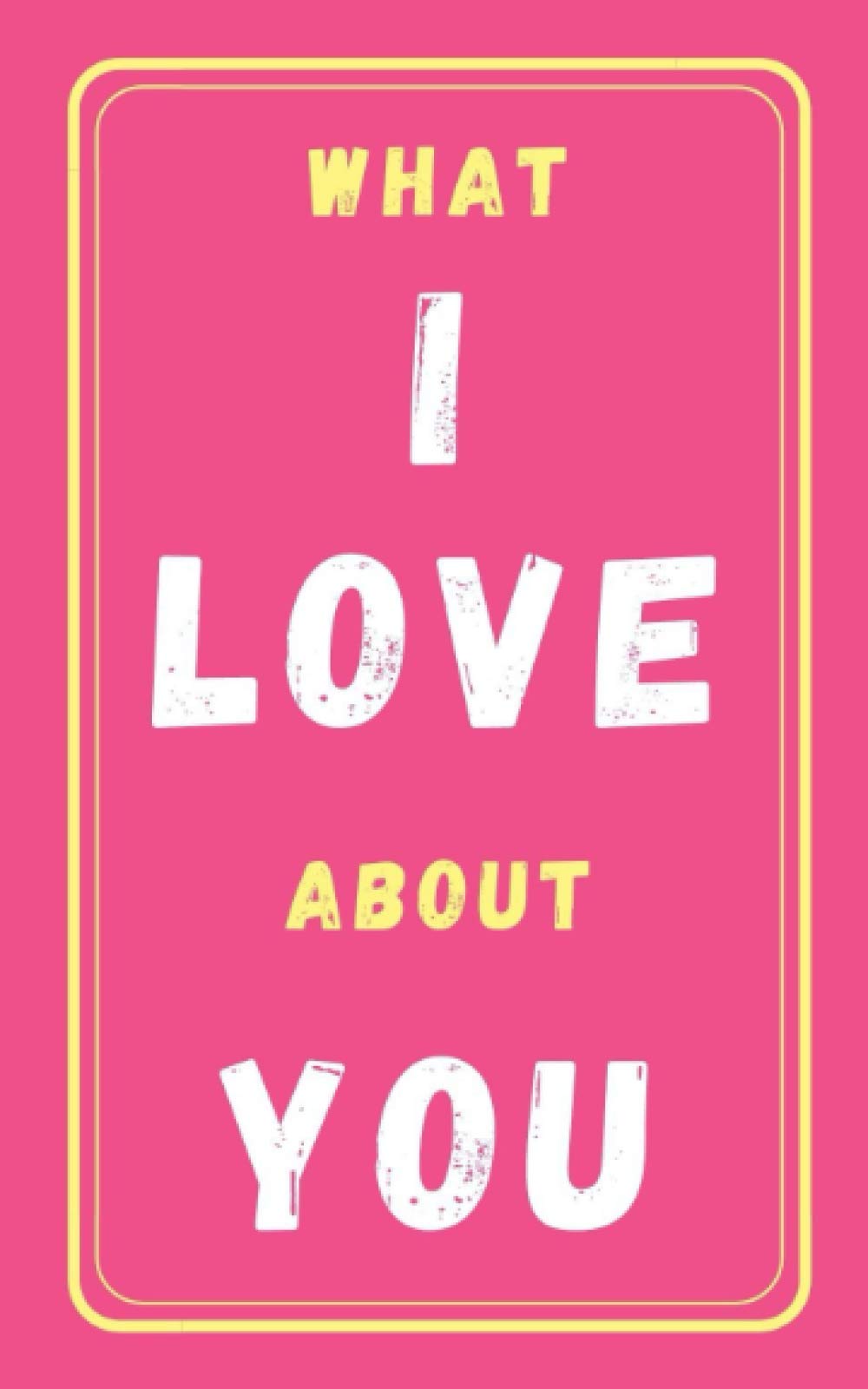 What I Love About You: Fill In The Blank Book