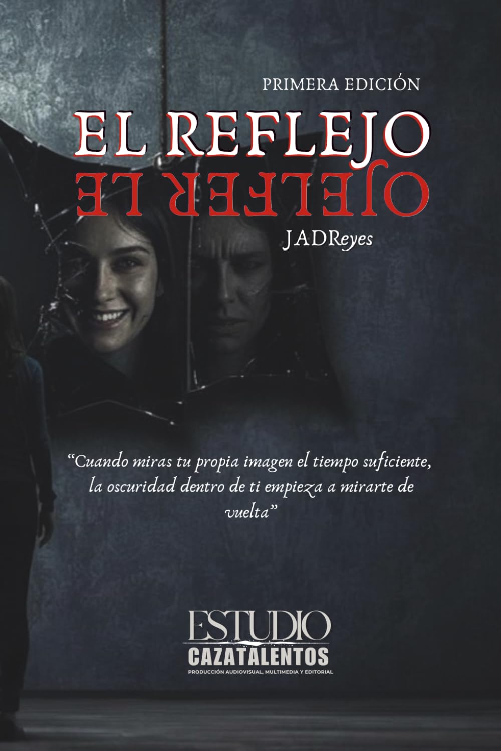 El Reflejo: “Nadie escapa de lo que lleva dentro”
