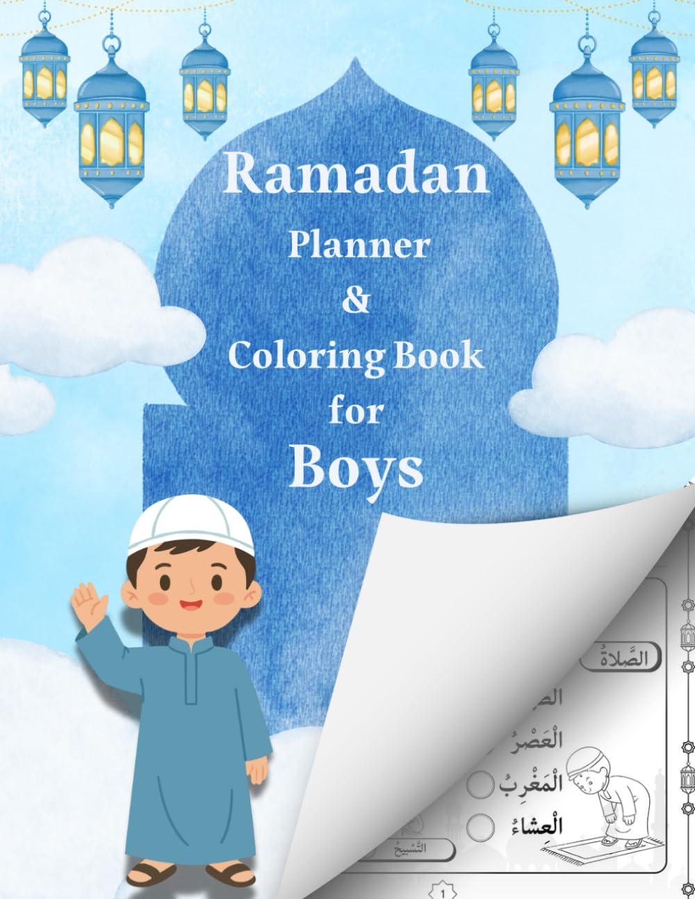 Ramadan Planner & Coloring Book for Boys: 30 Days Prayer Fasting Tracker, Mazes, Coloring Pages, and Good Deeds Journal for Muslim Kids