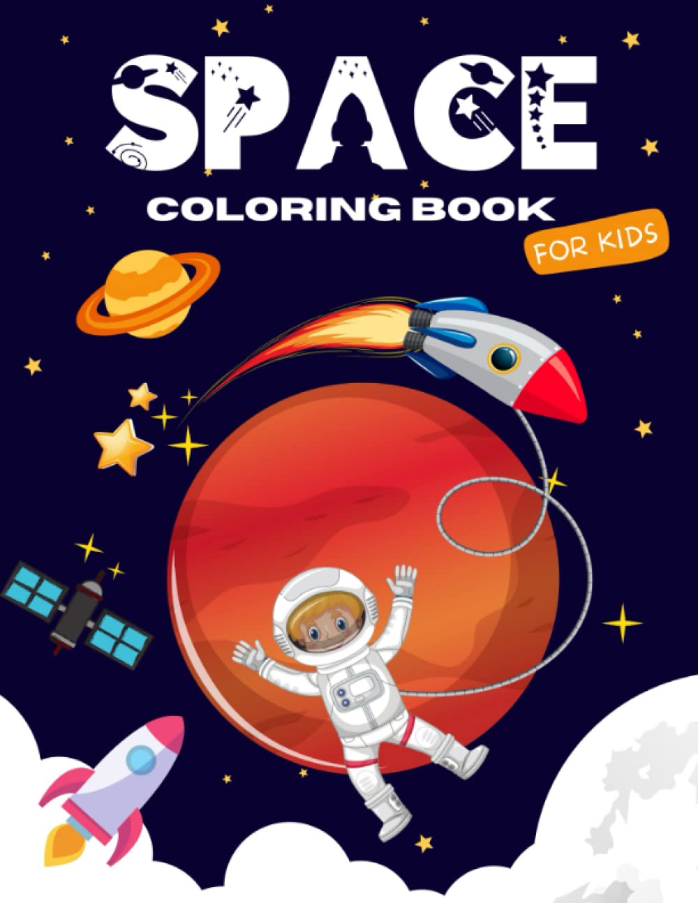 Space Coloring Book for Kids: Awesome Outer Space Coloring with Planets, Astronauts, Spaceships, Rockets And More!: (Children's Coloring Books)