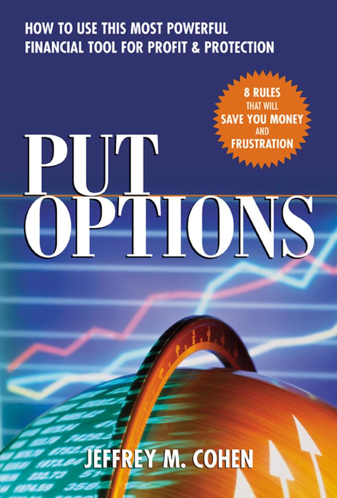 Put Options: How to Use This Powerful Financial Tool for Profit & Protection (PROFESSIONAL FINANCE & INVESTM)