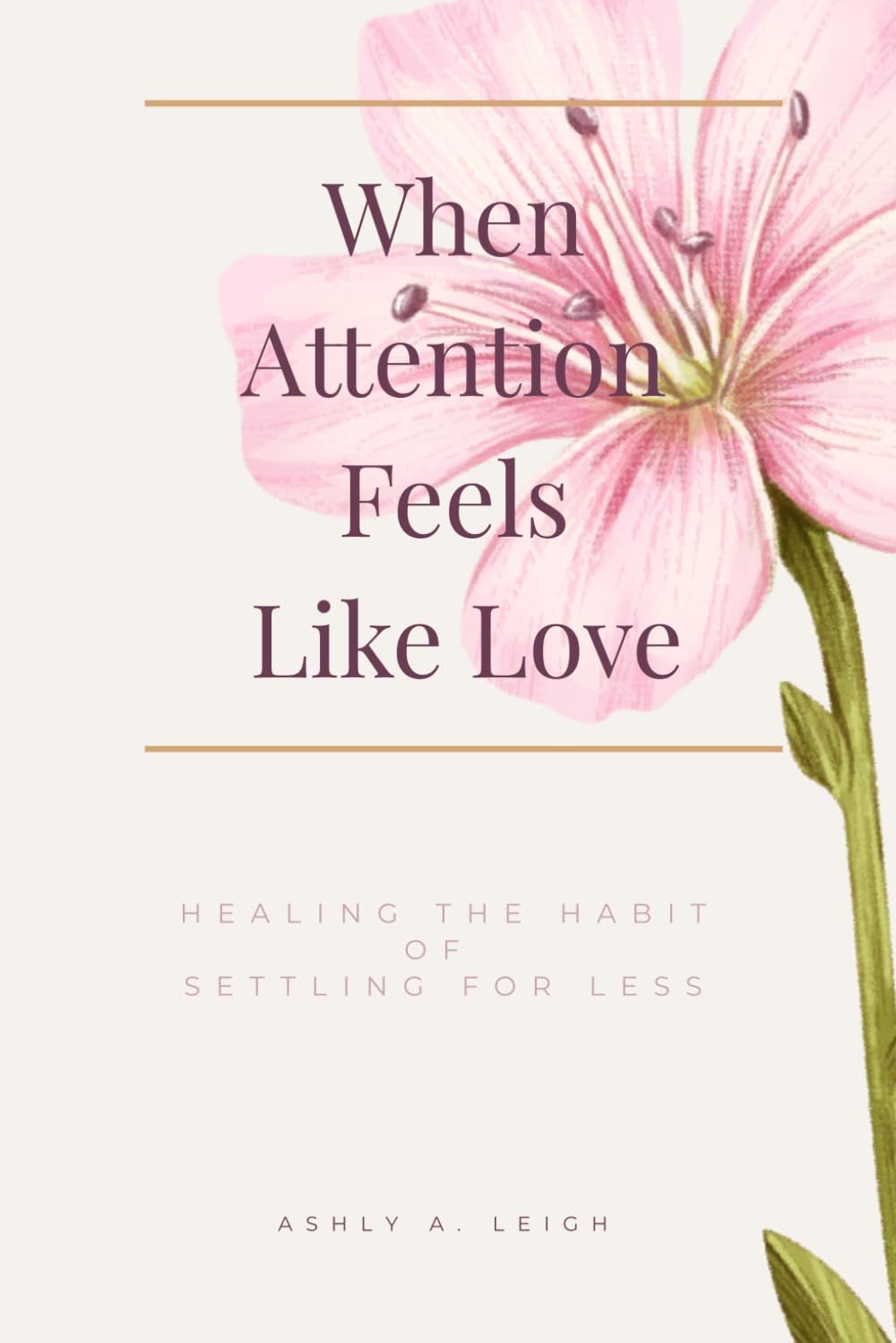 When Attention Feels Like Love: Healing the Habit of Settling for Less