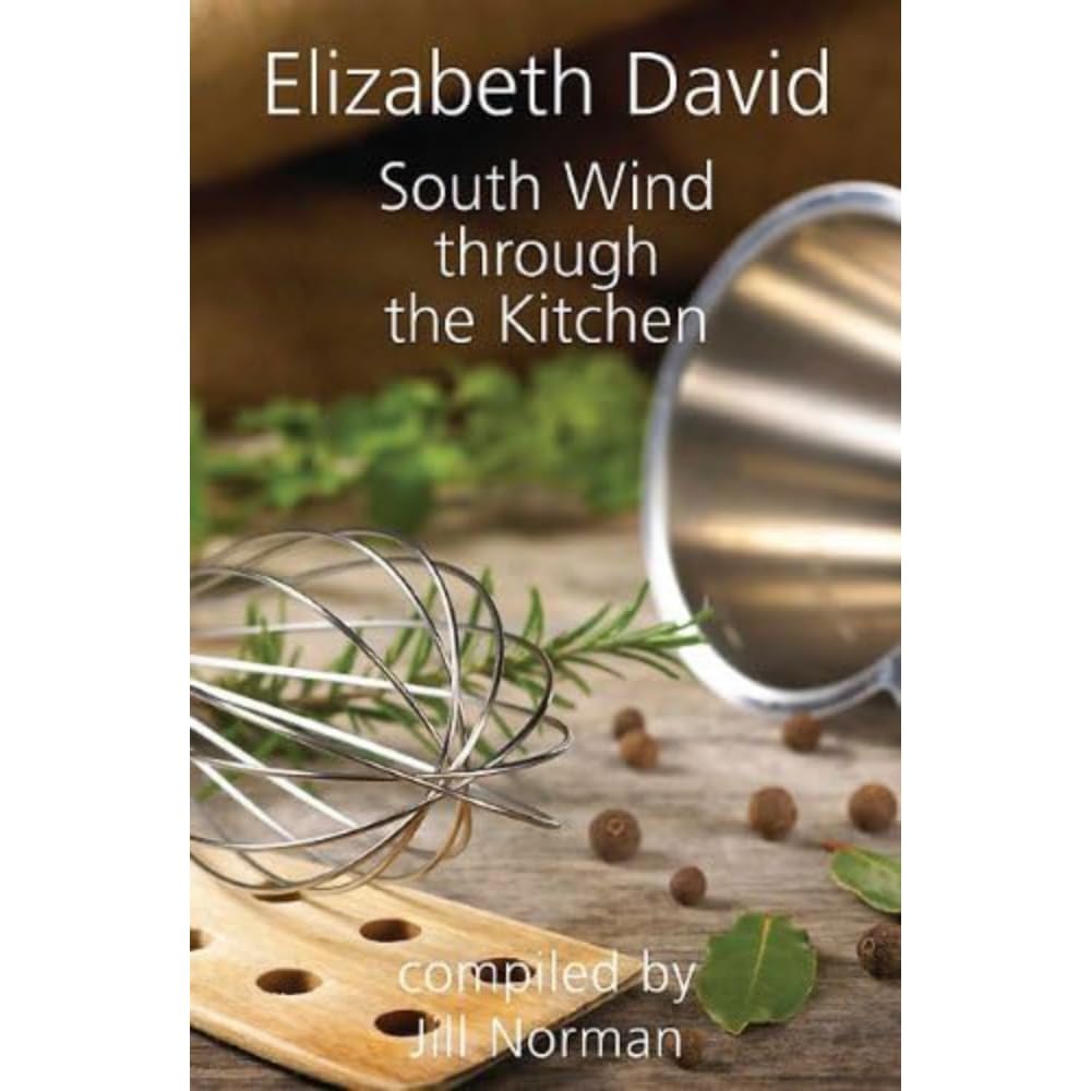 South Wind Through the Kitchen by Elizabeth David (Hardback Book)