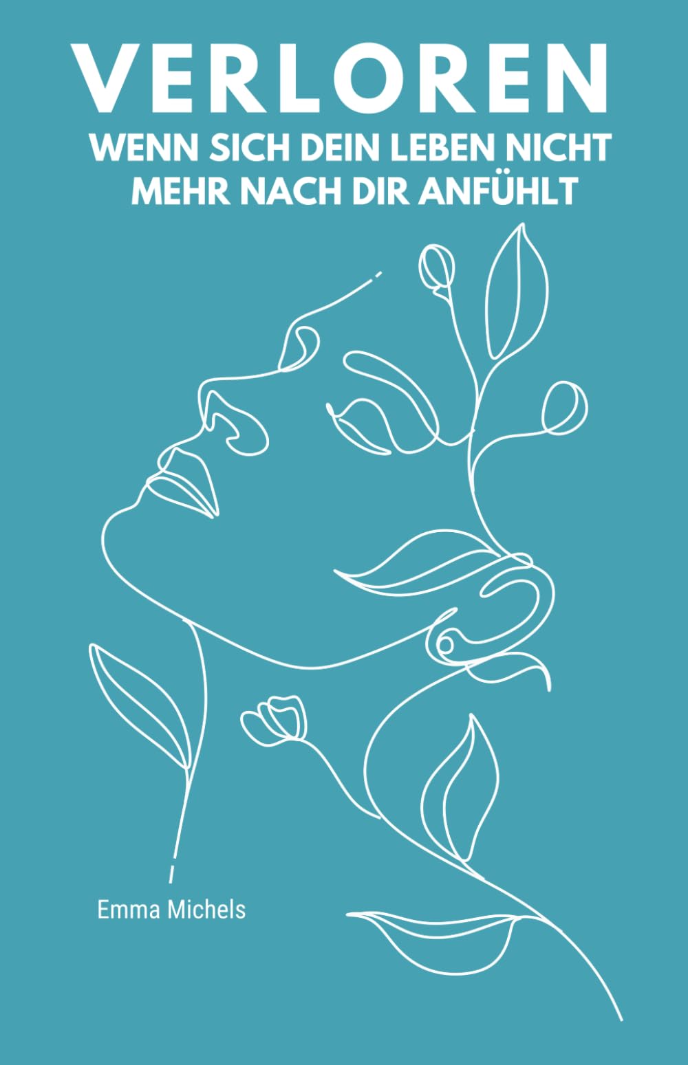 VERLOREN: Wenn sich Dein Leben nicht mehr nach Dir anfühlt