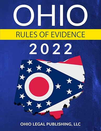 Ohio Rules of Evidence 2022: Complete Rules as Revised through July 1, 2021