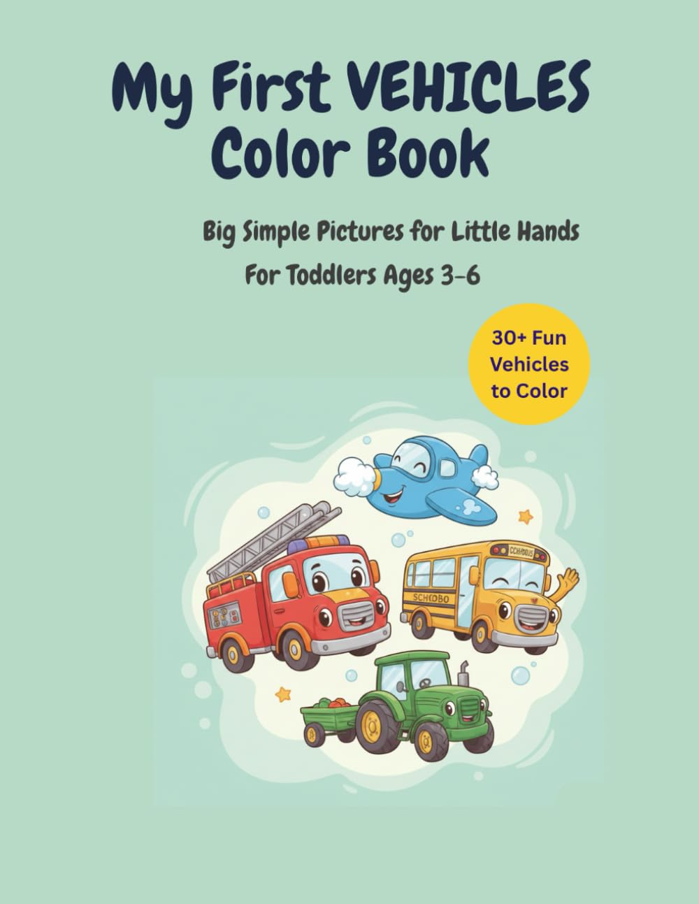 My First Vehicles Coloring Book: Fun & Easy Cars, Trucks, Trains, and More Coloring Pages for Kids Ages 3–6