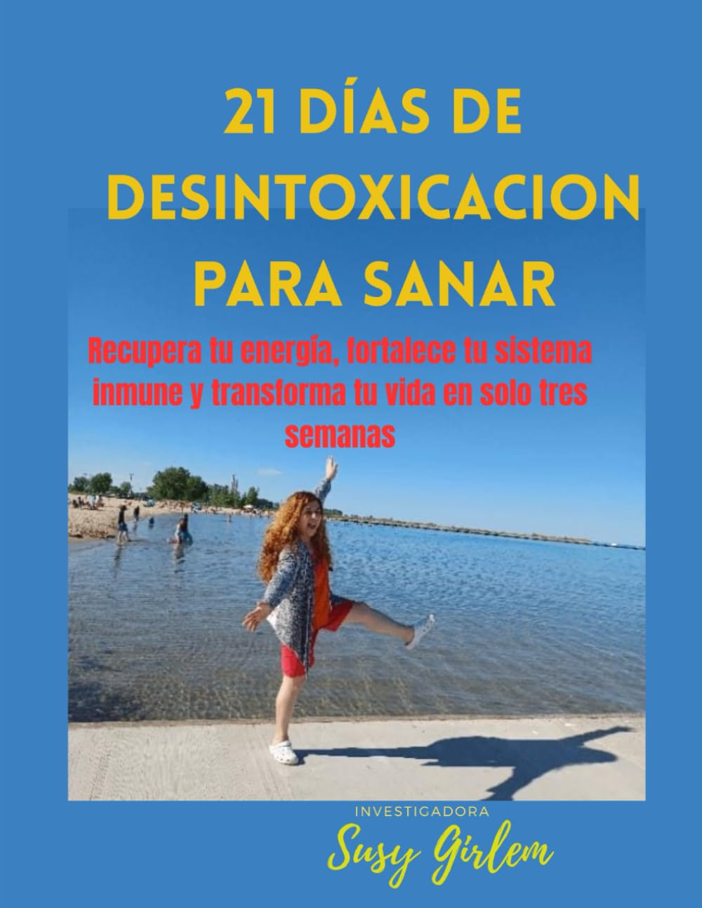 “21 Días de Detox para Sanar: Limpia tu cuerpo de toxinas y combate el cáncer, enfermedades crónicas y autoinmunes”: Recupera tu energía, fortalece tu ... y transforma tu vida en solo tres semanas