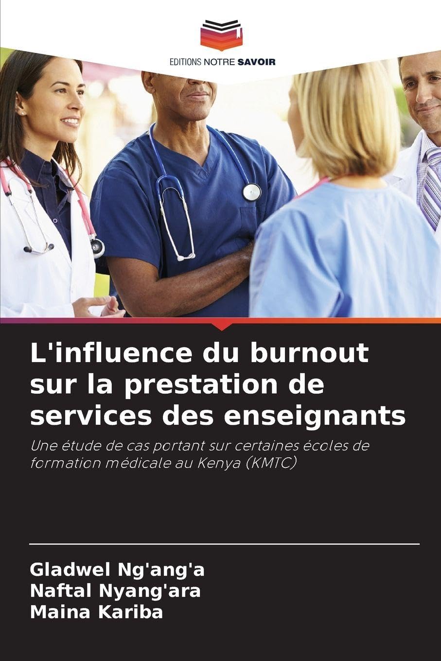 L'influence du burnout sur la prestation de services des enseignants: Une étude de cas portant sur certaines écoles de formation médicale au Kenya (KMTC)