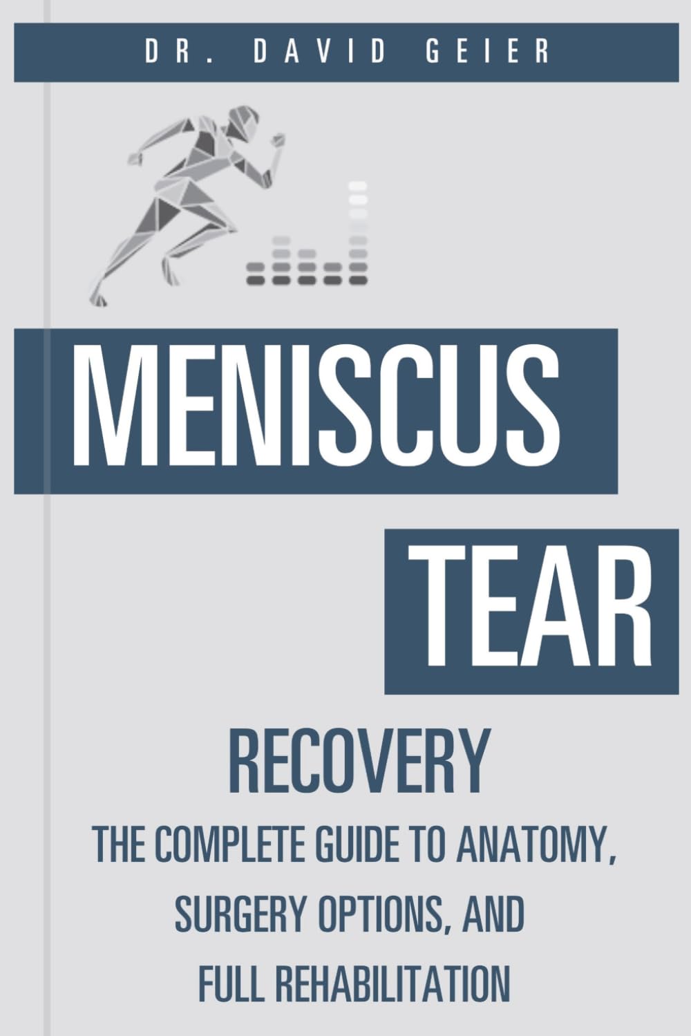 Meniscus Tear Recovery: The Complete Guide to Anatomy, Surgery Options, and Full Rehabilitation (Active Life Orthopedics Guides)