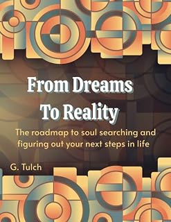 From Dreams To Reality: A vision board book and guided planner for practical people. Tools for Soul Searching, Creating Health, Wealth, Abundance, Joy, Happiness and Success in your life.