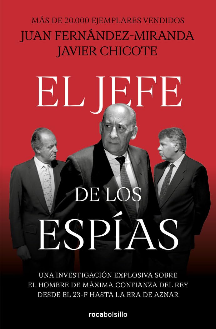 El jefe de los espías: El archivo secreto de Emilio A. Manglano, consejero del Rey y Director del CESID del 23F a la caída del felipismo (No ficción)