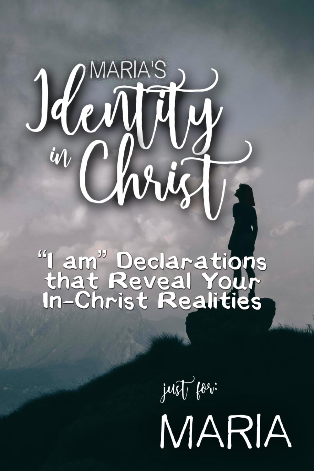 Maria's Identity in Christ: “I am” Declarations That Reveal Your In-Christ Realities (Maria's Personalized Scripture Set)