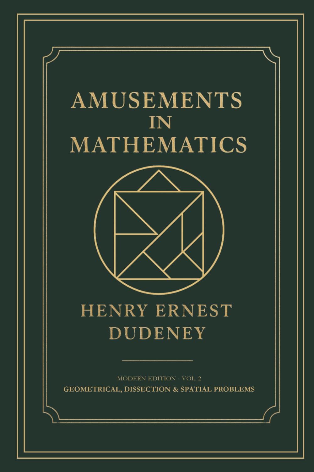 Amusements in Mathematics: Modern Edition, Volume 2: Geometrical, Dissection and Spatial Problems