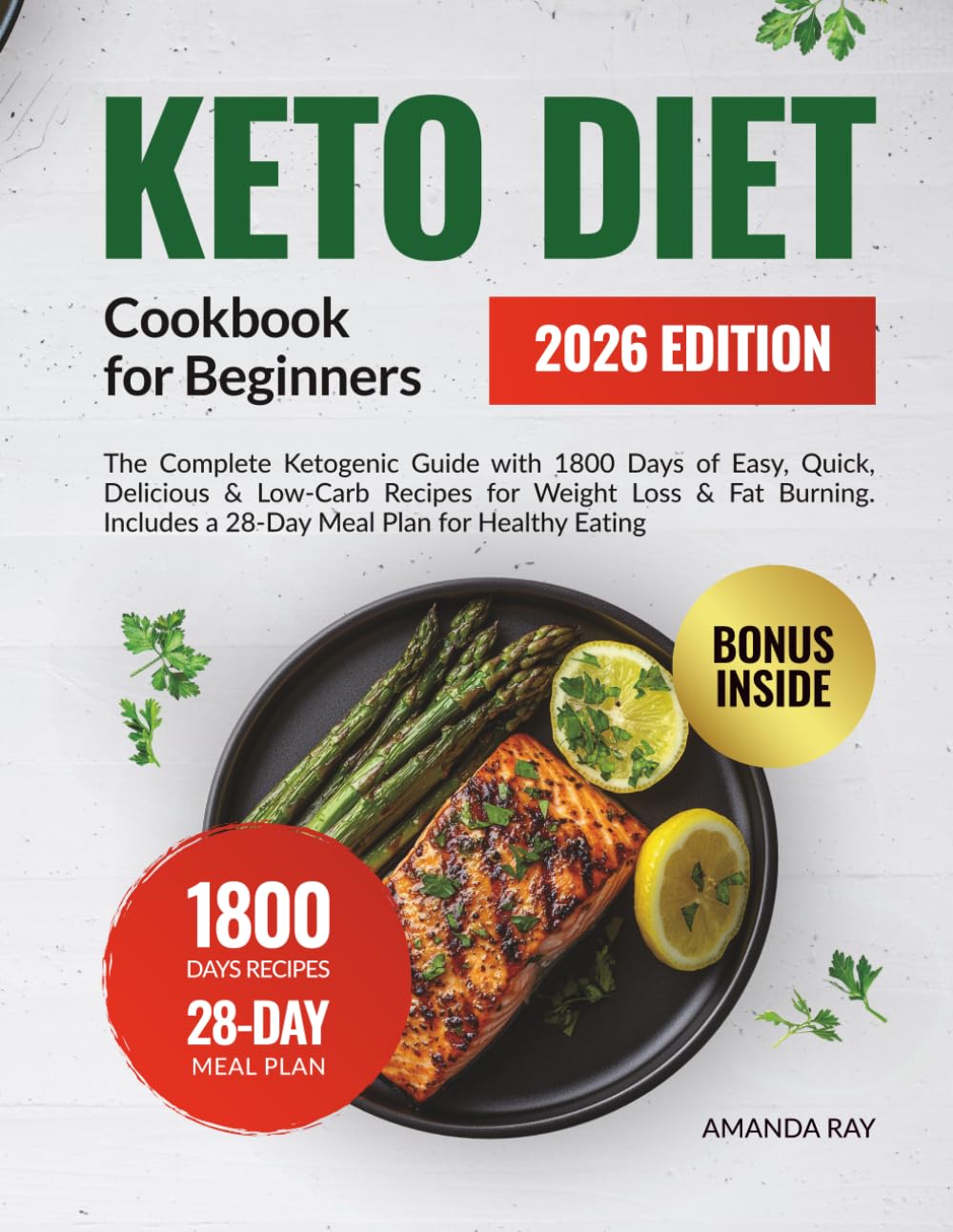 Keto Diet Cookbook for Beginners: The Complete Ketogenic Guide with 1800 Days of Easy, Quick, Delicious & Low-Carb Recipes for Weight Loss & Fat ... (Quick & Easy, Healthy Diet Recipes Books)