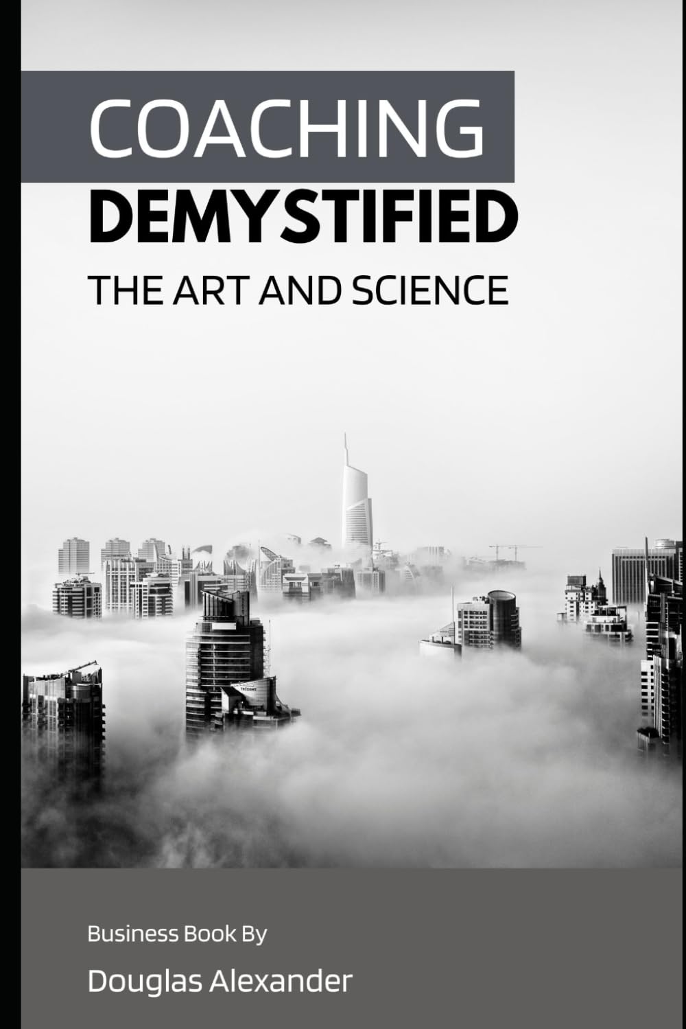 Coaching Demystified: The Art and Science of Coaching