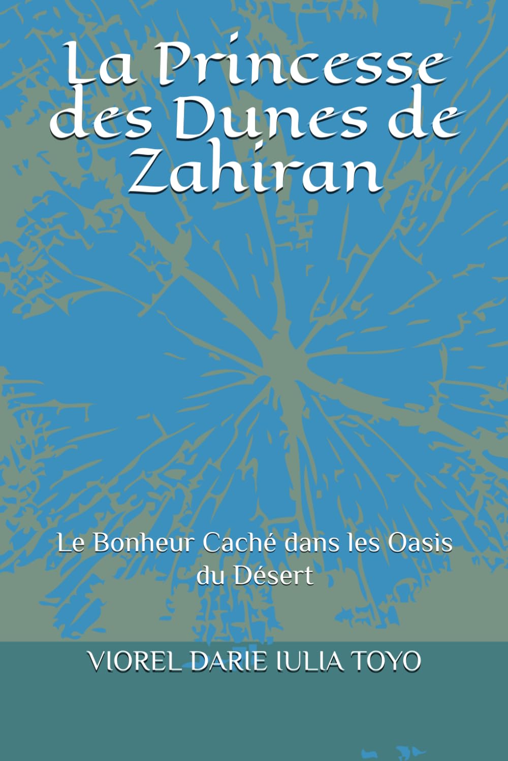 La Princesse des Dunes de Zahiran: Le Bonheur Caché dans les Oasis du Désert (Princesses des contes de fées)