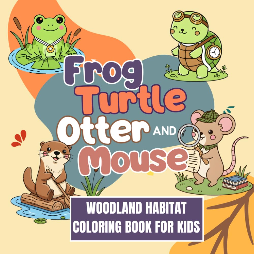 Frog, Turtle, Otter, and Mouse Coloring Book: Woodland Habitat Fun for Kids Ages 5-12 (Whimsical Worlds Coloring Book Series)